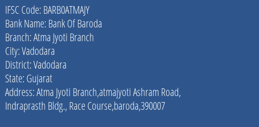 Bank Of Baroda Atma Jyoti Branch Branch Vadodara IFSC Code BARB0ATMAJY