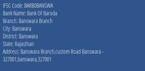 Bank Of Baroda Banswara Branch Branch Banswara IFSC Code BARB0BANSWA