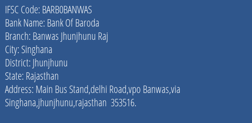 Bank Of Baroda Banwas Jhunjhunu Raj Branch Jhunjhunu IFSC Code BARB0BANWAS