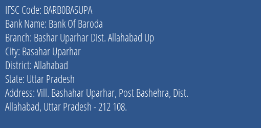 Bank Of Baroda Bashar Uparhar Dist. Allahabad Up Branch, Branch Code BASUPA & IFSC Code Barb0basupa