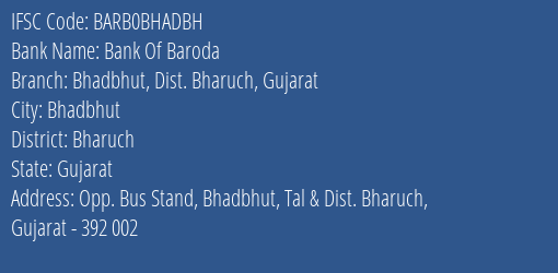Bank Of Baroda Bhadbhut Dist. Bharuch Gujarat Branch Bharuch IFSC Code BARB0BHADBH