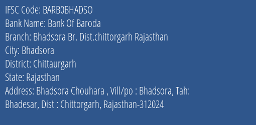 Bank Of Baroda Bhadsora Br. Dist.chittorgarh Rajasthan Branch Chittaurgarh IFSC Code BARB0BHADSO
