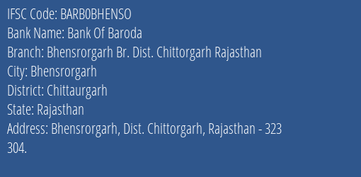 Bank Of Baroda Bhensrorgarh Br. Dist. Chittorgarh Rajasthan Branch Chittaurgarh IFSC Code BARB0BHENSO
