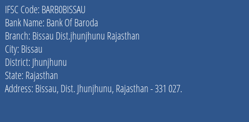 Bank Of Baroda Bissau Dist.jhunjhunu Rajasthan Branch Jhunjhunu IFSC Code BARB0BISSAU