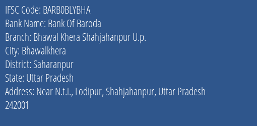 Bank Of Baroda Bhawal Khera Shahjahanpur U.p. Branch Saharanpur IFSC Code BARB0BLYBHA