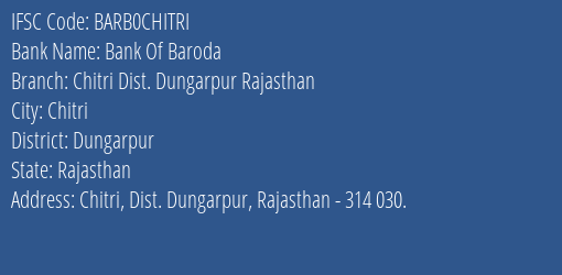 Bank Of Baroda Chitri Dist. Dungarpur Rajasthan Branch Dungarpur IFSC Code BARB0CHITRI