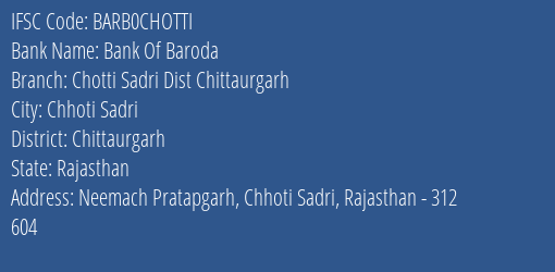 Bank Of Baroda Chotti Sadri Dist Chittaurgarh Branch Chittaurgarh IFSC Code BARB0CHOTTI
