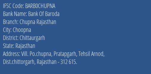 Bank Of Baroda Chupna Rajasthan Branch Chittaurgarh IFSC Code BARB0CHUPNA