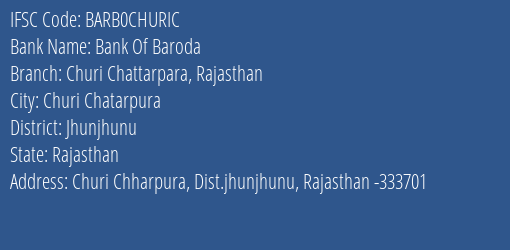 Bank Of Baroda Churi Chattarpara Rajasthan Branch Jhunjhunu IFSC Code BARB0CHURIC
