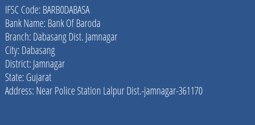 Bank Of Baroda Dabasang Dist. Jamnagar Branch, Branch Code DABASA & IFSC Code Barb0dabasa