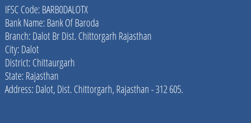 Bank Of Baroda Dalot Br Dist. Chittorgarh Rajasthan Branch Chittaurgarh IFSC Code BARB0DALOTX
