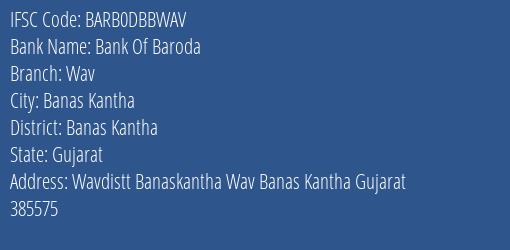 Bank Of Baroda Wav Branch Banas Kantha IFSC Code BARB0DBBWAV