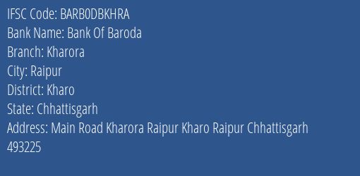 Bank Of Baroda Kharora Branch Kharo IFSC Code BARB0DBKHRA