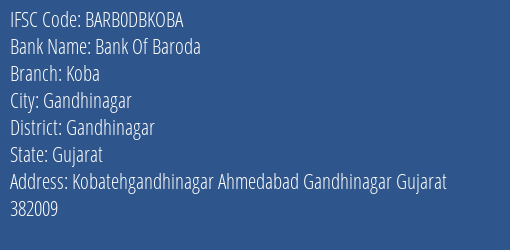 Bank Of Baroda Koba Branch Gandhinagar IFSC Code BARB0DBKOBA