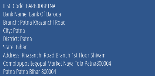 Bank Of Baroda Patna Khazanchi Road Branch Patna IFSC Code BARB0DBPTNA