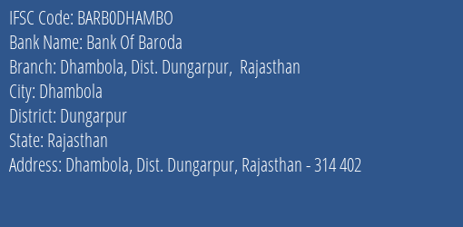 Bank Of Baroda Dhambola Dist. Dungarpur Rajasthan Branch Dungarpur IFSC Code BARB0DHAMBO