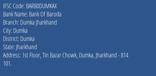 Bank Of Baroda Dumka Jharkhand Branch, Branch Code DUMKAX & IFSC Code Barb0dumkax