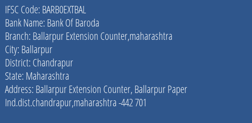 Bank Of Baroda Ballarpur Extension Counter Maharashtra Branch, Branch Code EXTBAL & IFSC Code Barb0extbal