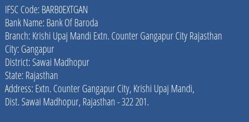 Bank Of Baroda Krishi Upaj Mandi Extn. Counter Gangapur City Rajasthan Branch Sawai Madhopur IFSC Code BARB0EXTGAN