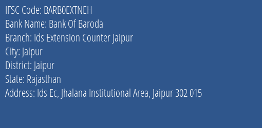 Bank Of Baroda Ids Extension Counter Jaipur Branch Jaipur IFSC Code BARB0EXTNEH