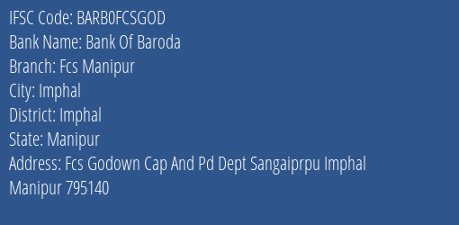 Bank Of Baroda Fcs Manipur Branch, Branch Code FCSGOD & IFSC Code BARB0FCSGOD