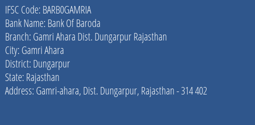 Bank Of Baroda Gamri Ahara Dist. Dungarpur Rajasthan Branch Dungarpur IFSC Code BARB0GAMRIA