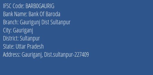 Bank Of Baroda Gaurigunj Dist Sultanpur Branch, Branch Code GAURIG & IFSC Code Barb0gaurig