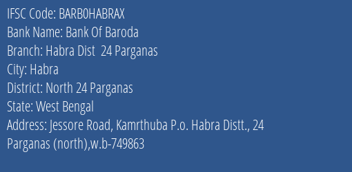 Bank Of Baroda Habra Dist 24 Parganas Branch, Branch Code HABRAX & IFSC Code Barb0habrax