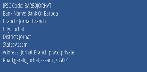 Bank Of Baroda Jorhat Branch Branch, Branch Code JORHAT & IFSC Code Barb0jorhat
