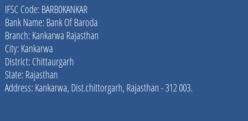 Bank Of Baroda Kankarwa Rajasthan Branch Chittaurgarh IFSC Code BARB0KANKAR