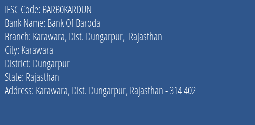 Bank Of Baroda Karawara Dist. Dungarpur Rajasthan Branch Dungarpur IFSC Code BARB0KARDUN