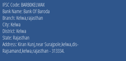 Bank Of Baroda Kelwa Rajasthan Branch Kelwa IFSC Code BARB0KELWAX