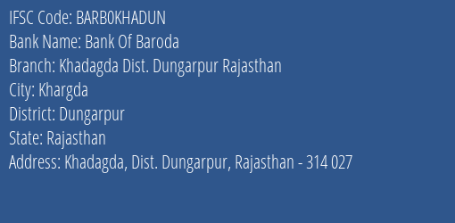 Bank Of Baroda Khadagda Dist. Dungarpur Rajasthan Branch Dungarpur IFSC Code BARB0KHADUN