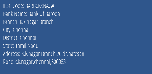 Bank Of Baroda K.k.nagar Branch Branch, Branch Code KKNAGA & IFSC Code Barb0kknaga