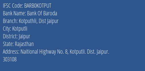 Bank Of Baroda Kotputhli Dist Jaipur Branch Jaipur IFSC Code BARB0KOTPUT