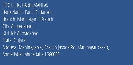 Bank Of Baroda Maninagar E Branch Branch Ahmadabad IFSC Code BARB0MANEAS
