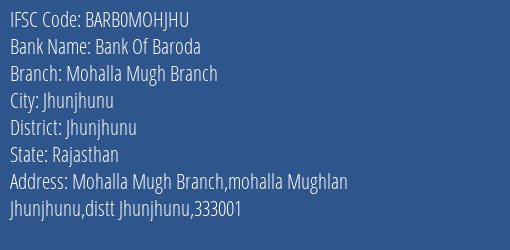 Bank Of Baroda Mohalla Mugh Branch Branch Jhunjhunu IFSC Code BARB0MOHJHU