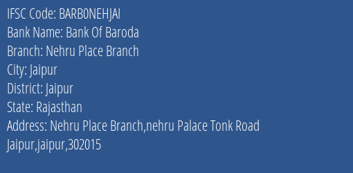 Bank Of Baroda Nehru Place Branch Branch Jaipur IFSC Code BARB0NEHJAI