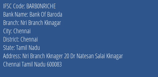 Bank Of Baroda Nri Branch Kknagar Branch, Branch Code NRICHE & IFSC Code Barb0nriche
