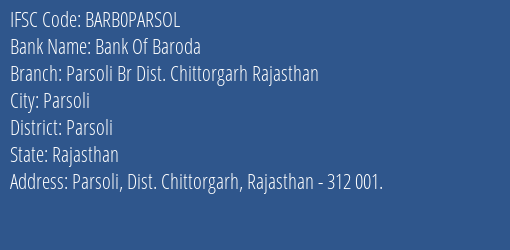 Bank Of Baroda Parsoli Br Dist. Chittorgarh Rajasthan Branch Parsoli IFSC Code BARB0PARSOL