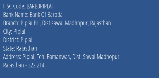 Bank Of Baroda Piplai Br. Dist.sawai Madhopur Rajasthan Branch Piplai IFSC Code BARB0PIPLAI