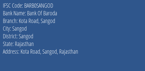 Bank Of Baroda Kota Road Sangod Branch Sangod IFSC Code BARB0SANGOD