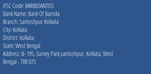 Bank Of Baroda Santoshpur Kolkata Branch Kolkata IFSC Code BARB0SANTOS