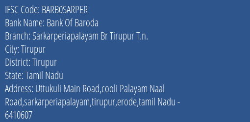 Bank Of Baroda Sarkarperiapalayam Br Tirupur T.n. Branch, Branch Code SARPER & IFSC Code BARB0SARPER