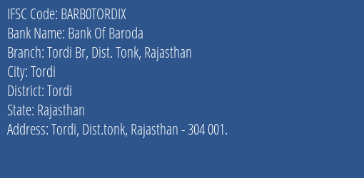 Bank Of Baroda Tordi Br Dist. Tonk Rajasthan Branch Tordi IFSC Code BARB0TORDIX