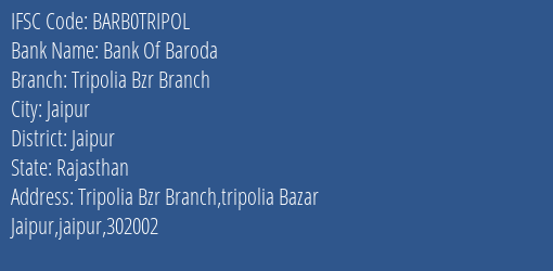 Bank Of Baroda Tripolia Bzr Branch Branch Jaipur IFSC Code BARB0TRIPOL