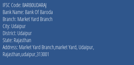 Bank Of Baroda Market Yard Branch Branch Udaipur IFSC Code BARB0UDARAJ
