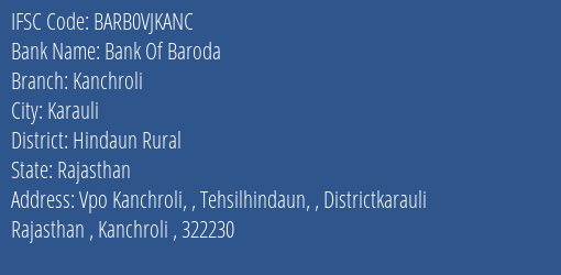 Bank Of Baroda Kanchroli Branch Hindaun Rural IFSC Code BARB0VJKANC