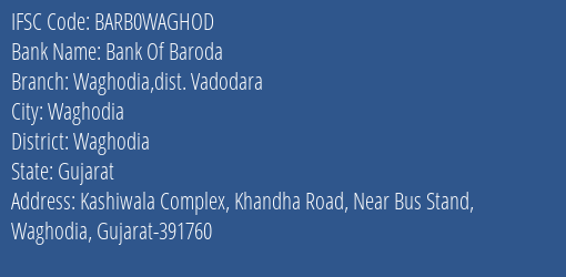 Bank Of Baroda Waghodia Dist. Vadodara Branch, Branch Code WAGHOD & IFSC Code Barb0waghod