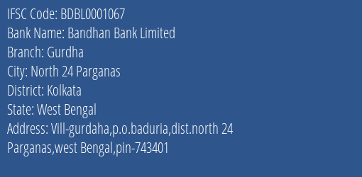 Bandhan Bank Gurdha Branch Kolkata IFSC Code BDBL0001067